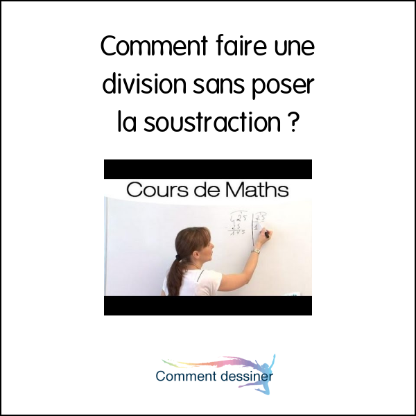 Comment faire une division sans poser la soustraction